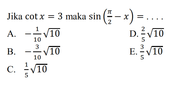 Jika cot x = 3 maka sin (phi/2-x) = . . . .