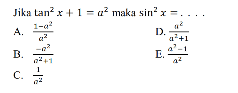 Jika tan^2 x+1=a^2 maka sin^2 x= ....