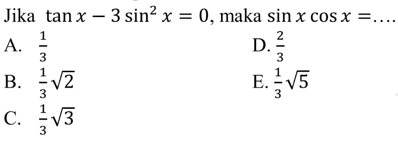 Jika tan x-3 sin^2 x=0, maka sin x cos x= ....