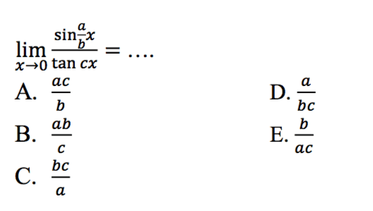 limit x->0 (sin a/b x)/(tan cx)= ....