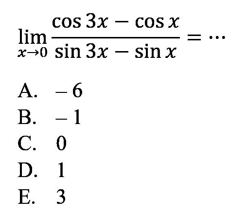 lim x->0 (cos 3x-cos x)/(sin 3x-sin x)=...