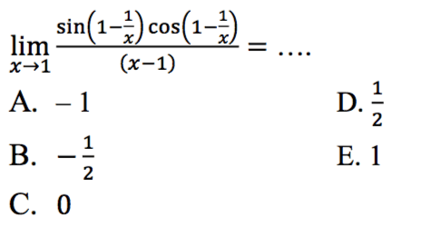 limit x->1 (sin(1-1/x) cos(1-1/x))/(x-1)= ....