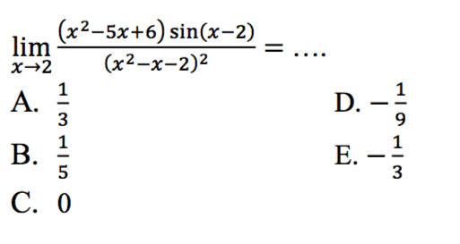 limit x mendekati 2 (x^2-5x+6)sin(x-2)/(x^2-x-2)^2