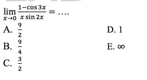 limit x -> 0 (1-cos 3x)/(x sin 2x) = ....