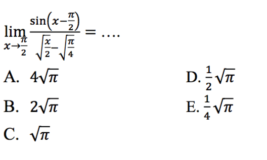 limit x->pi/2 sin (x-pi/2)/(akar(x/2)-akar(pi/4))=... 