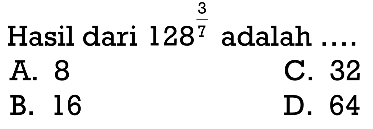 Hasil dari 128^(3/7) adalah....