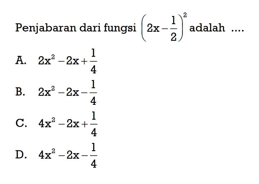 Penjabaran dari fungsi (2x - 1/2)^2 adalah ...