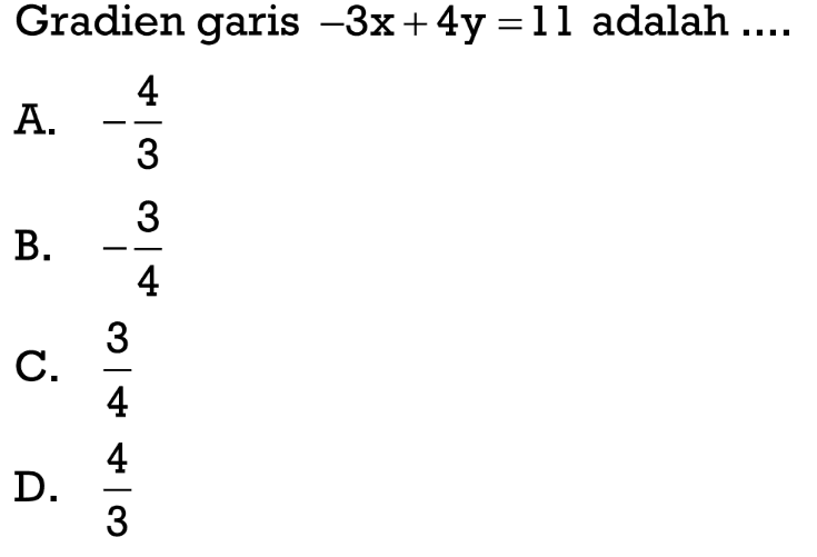 Gradien garis -3x+ 4y = 11 adalah....