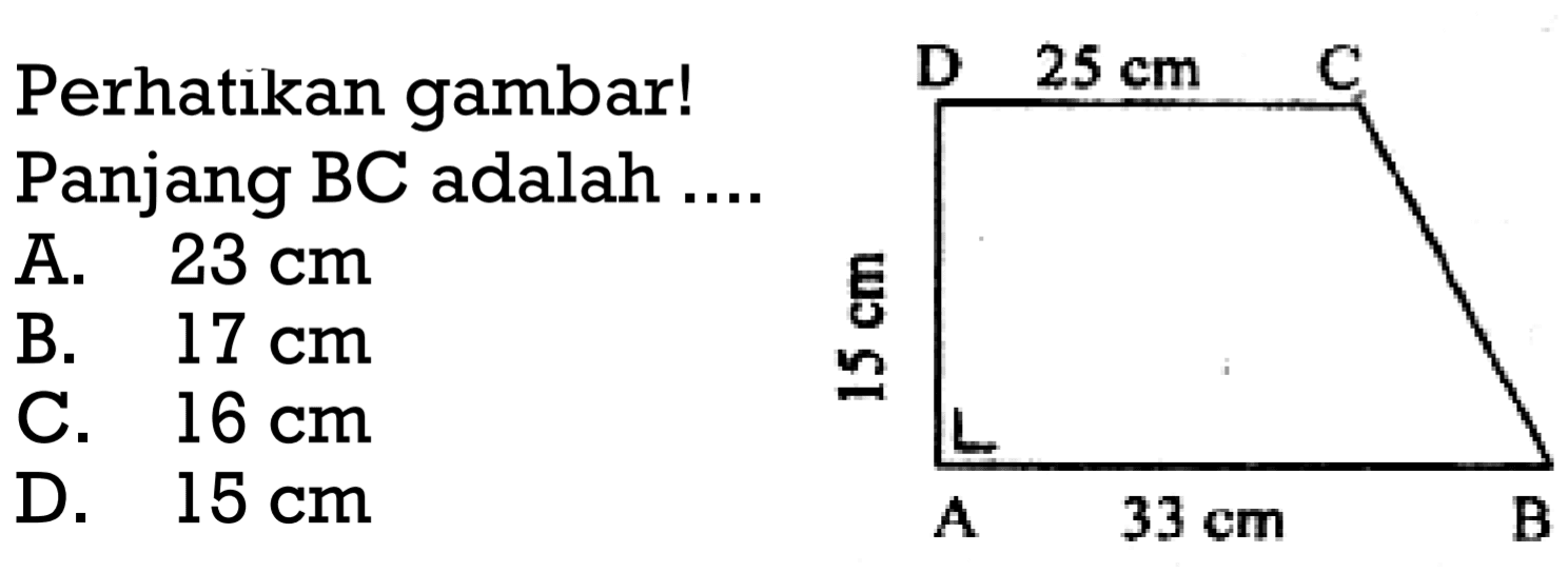 Perhatikan gambar! 25 cm 15 cm 33 cm.  Panjang BC adalah 