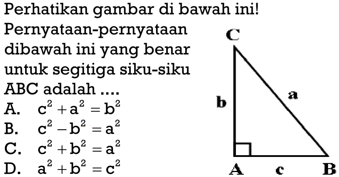 Perhatikan gambar di bawah ini! Pernyataan-pernyataan dibawah ini yang benar untuk segitiga siku-siku ABC  adalah ....