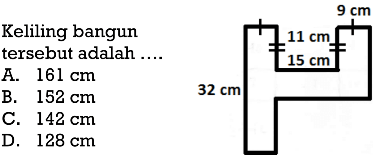 Keliling bangun tersebut adalah ...A.  161 cm B.  152 cm C.  142 cm D.  128 cm 