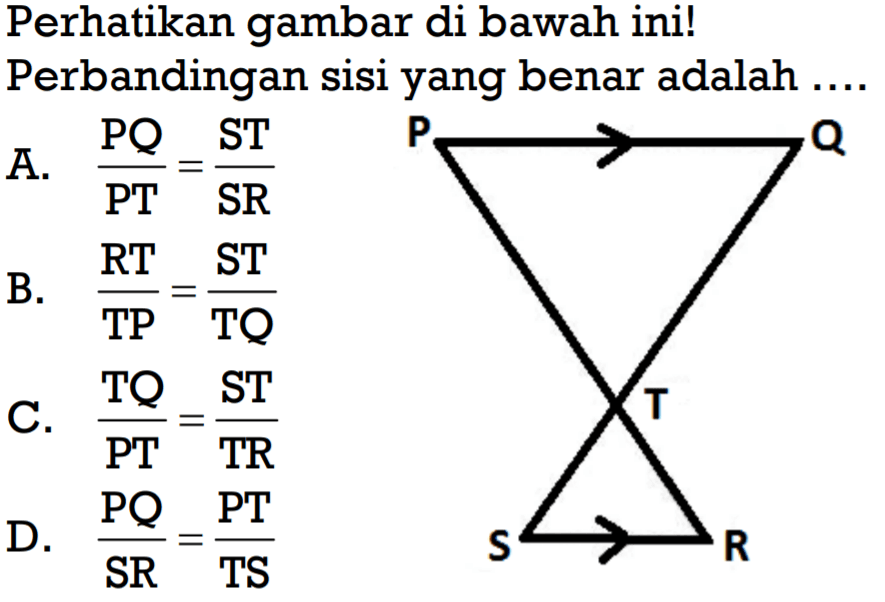 Perhatikan gambar di bawah ini! Perbandingan sisi yang benar adalah ....