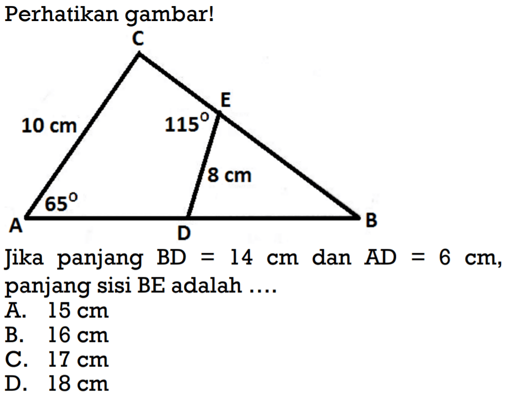 Perikan gambar!Jika panjang BD=14 cm dan AD=6 cm, panjang sisi BE adalah ....