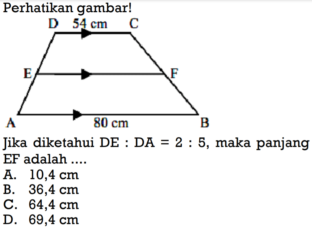 Perikan gambar!Jika diketahui DE:DA=2:5, maka panjang EF adalah ....