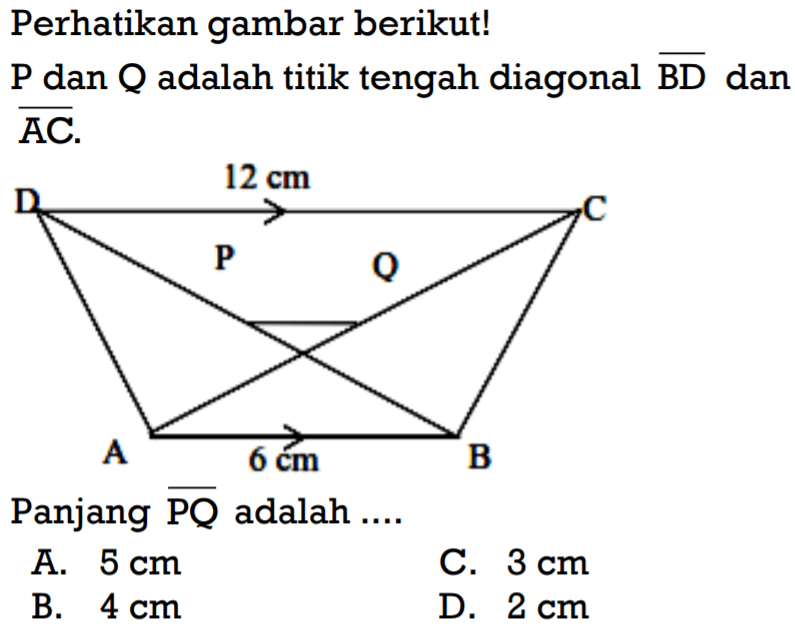 Perhatikan gambar berikut!P dan Q adalah titik tengah diagonal BD dan AC.Panjang PQ adalah....