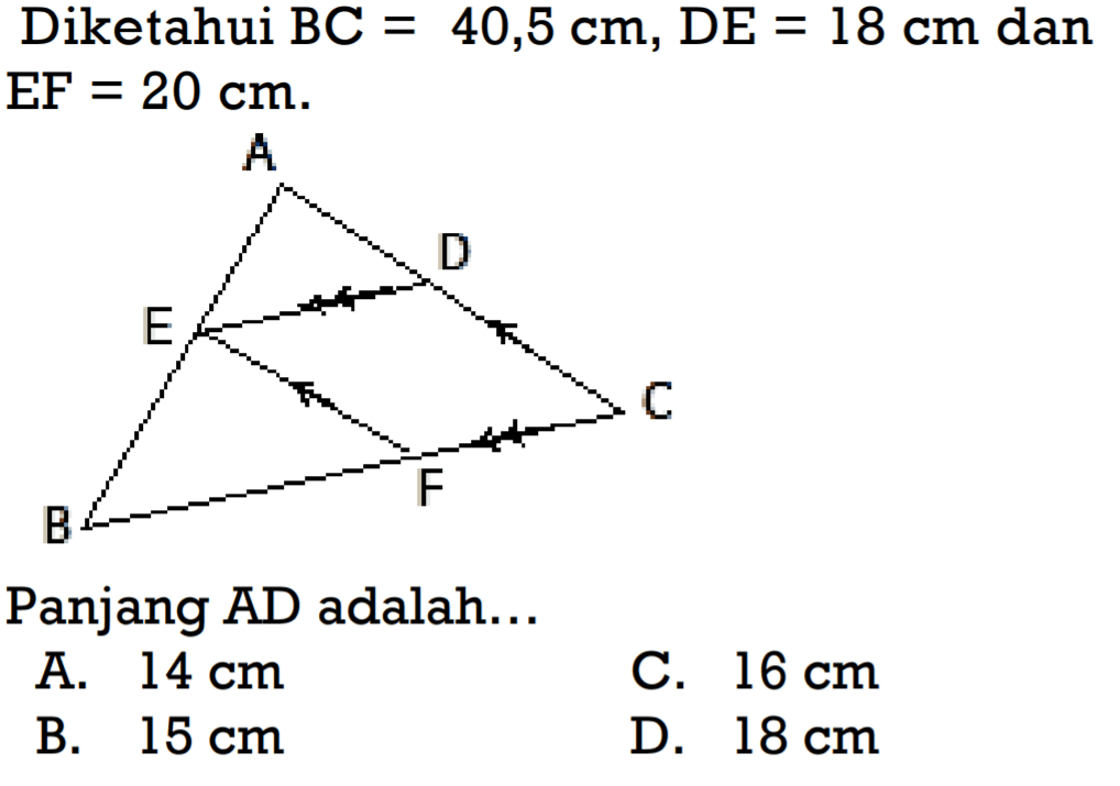 Diketahui BC=40,5 cm, DE=18cm dan EF=20cm. Panjang AD adalah..