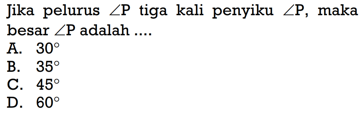 Jika pelurus sudut kg tiga kali penyiku sudut kg, maka besar sudut kg adalah....