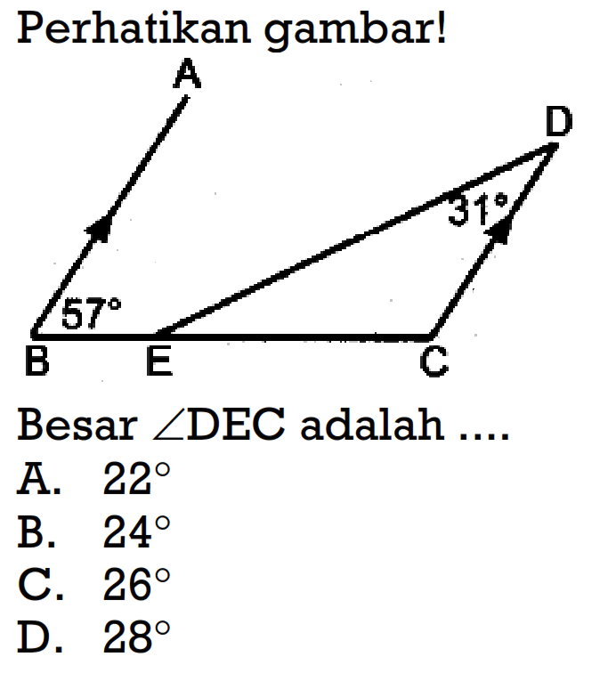 Perhatikan gambar! A D 31 57 B E C Besar sudut DEC adalah ....