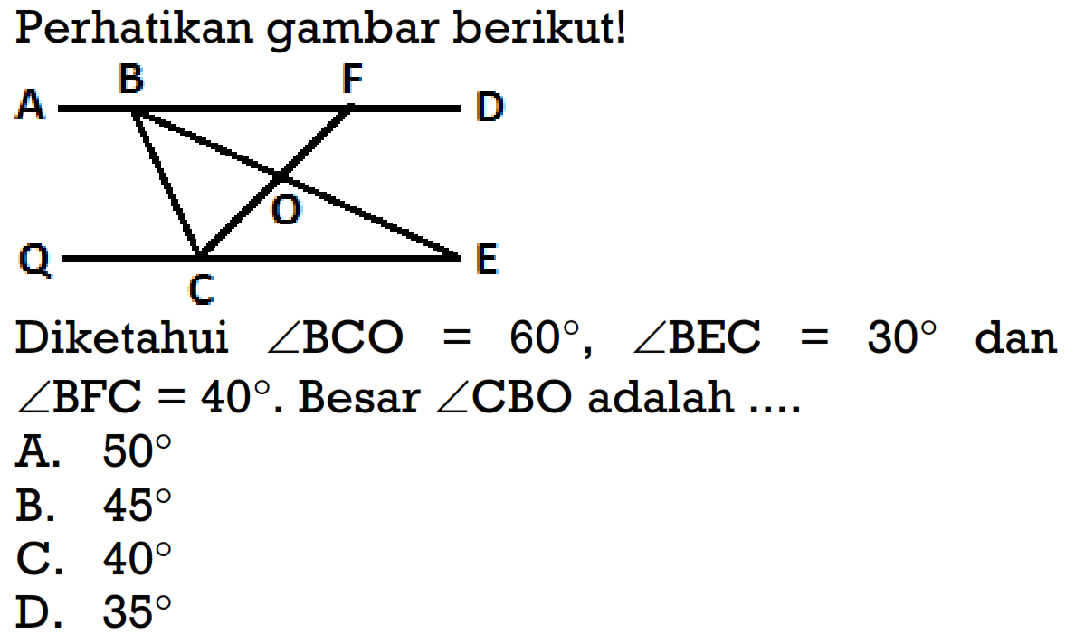 Perhatikan gambar berikut!Diketahui  sudut BCO=60, sudut BEC=30 dan   sudut BFC=40 .  Besar  sudut CBO  adalah ...