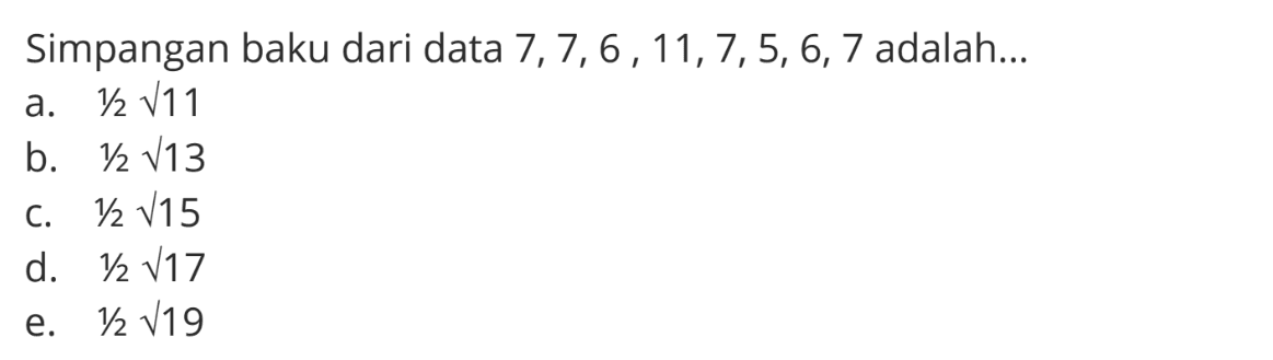 Simpangan baku dari data 7, 7, 6, 11, 7, 5, 6, 7 adalah...