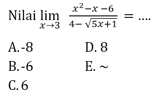 Nilai limit x->3 (x^2-x-6)/(4-akar(5x+1))= ...