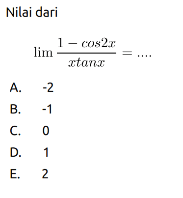 Nilai dari lim ((1-cos2x)/xtanx)