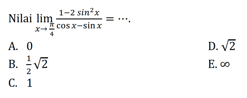 Nilai lim x->phi/4 (1-2 sin^2x)/(cosx-sinx)