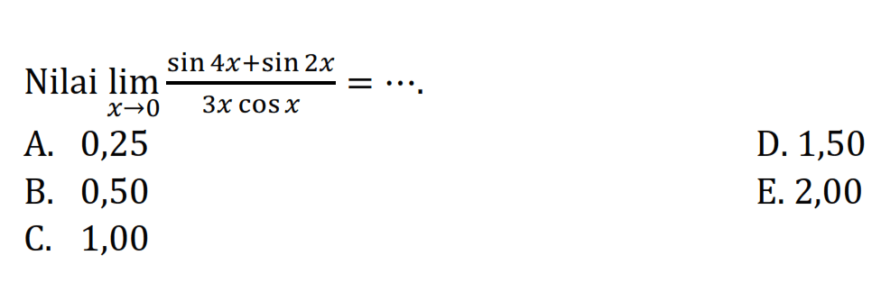 Nilai lim x->0 (sin4x+sin2x)/(3xcosx) = ....