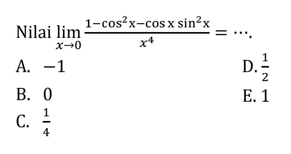 Nilai lim x->0 ((1-cos^2x-CoS X sin^2x)/X^4)