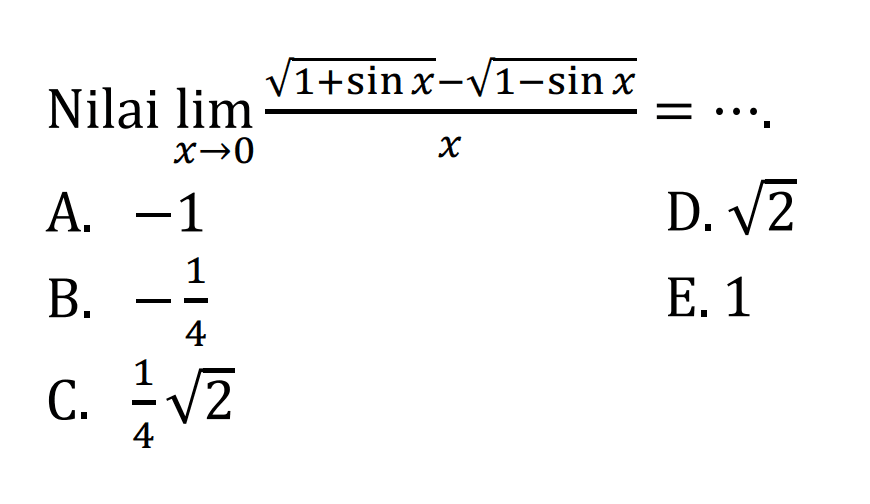 Nilai lim x->0 (akar(1+sin x)-akar(1-sin x))/(x)