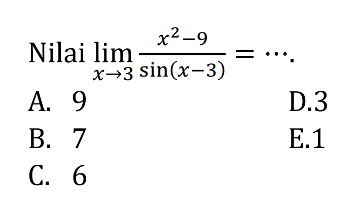 Nilai limit x->3 (x^2-9)/sin(x-3)=...