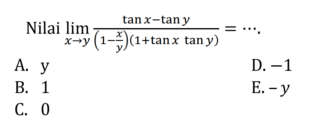 Nilai lim x->y (tanx-tany)/(1-x/y)(1-tanx tany))