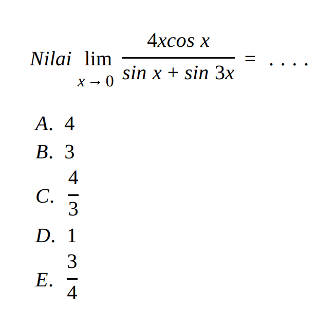 Nilai lim x->0 (4xcosx)/(sin x + sin 3x)=