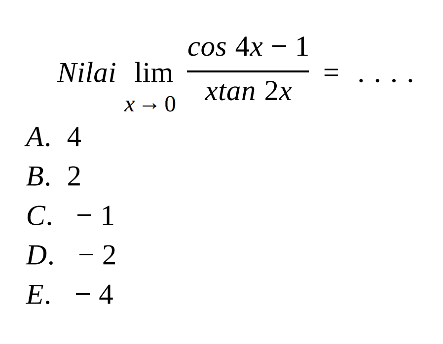 Nilai lim x->0 ((cos 4x - 1)/( xtan 2x)=