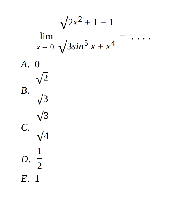 limit x -> 0 (akar(2x^2+1)-1)/akar(3sin^5 x+x^4)=. . . .