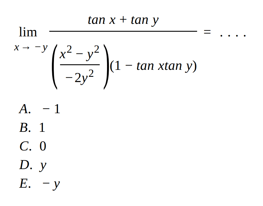 lim->-y (tan x+tan y)/((x^2-y^2)/-2y^2)(1-tan xtan y)= . . . .