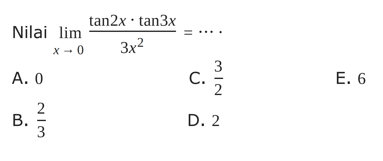 Nilai lim x->0 tan2x . tan3x/3x^2 =