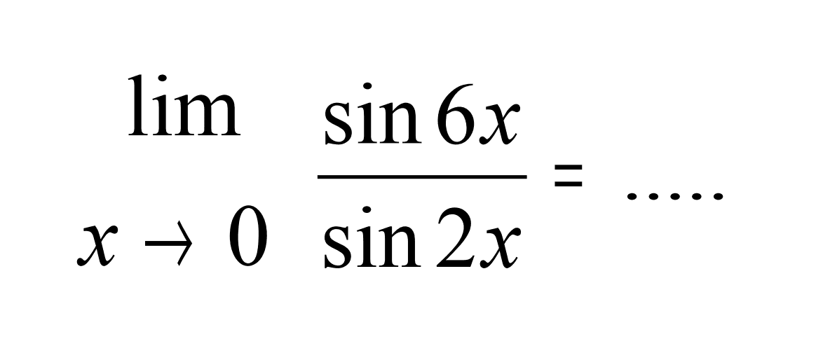 limit x->0 (sin 6x)/(sin 2x)= .....