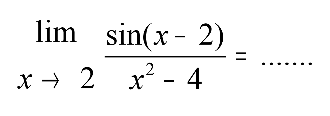 limit x mendekati 2 sin(x-2)/(x^2-4)= .......