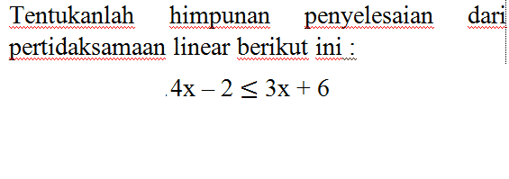 Tentukanlah himpunan penyelesaian dari pertidaksamaan linear berikut ini 4x-2 <= 3x + 6