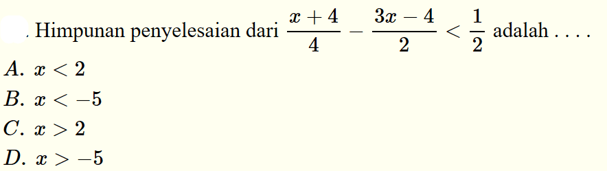 Himpunan penyelesaian dari (x+4)/4 - (3x-4)/2 < 1/2 adalah....