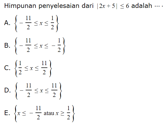 Himpunan penyelesaian dari |2x+5|<=6 adalah ....