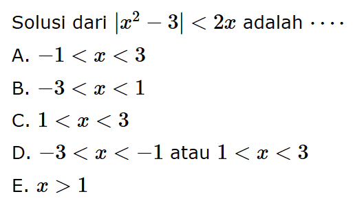 Solusi dari |x^2-3|<2x adalah ...