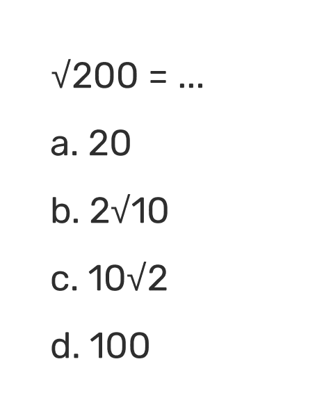 akar(200) = a. 20 b. 2 akar(10) c. 10 akar(2) d. 100