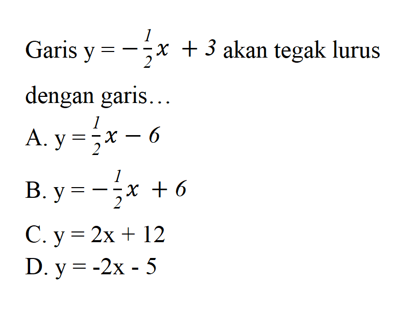 Garis y = 1/2x  + 3 akan tegak lurus dengan garis....