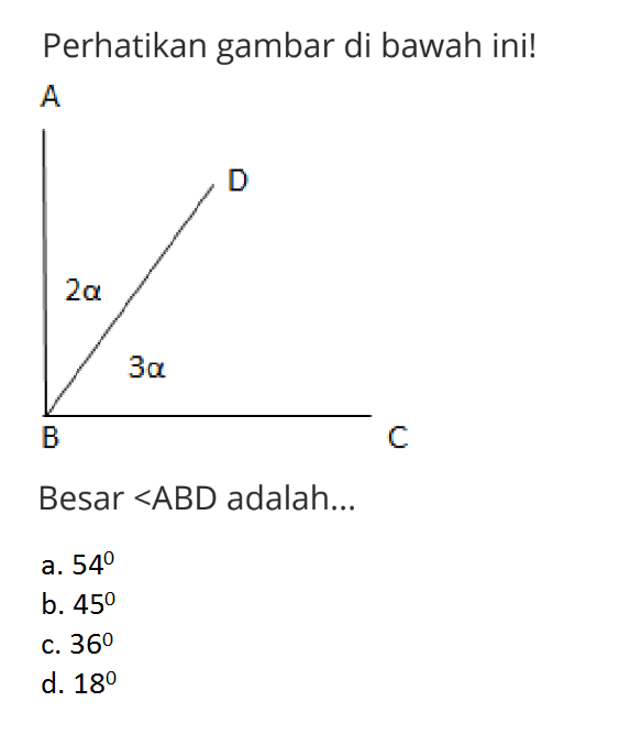 Perhatikan gambar di bawah ini! A D 2a 3a B CBesar sudut ABD adalah...