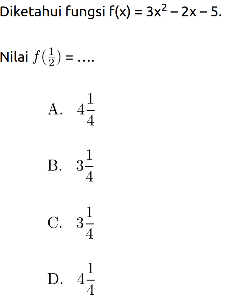 Diketahui Fungsi f(x) = 3x^2 - 2x  - 5. Nilai f(1/2) = ....