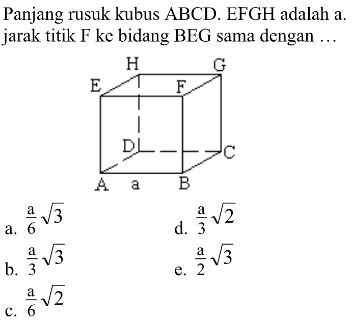 Panjang rusuk kubus ABCD. EFGH adalah a. jarak titik F ke bidang BEG sama dengan....