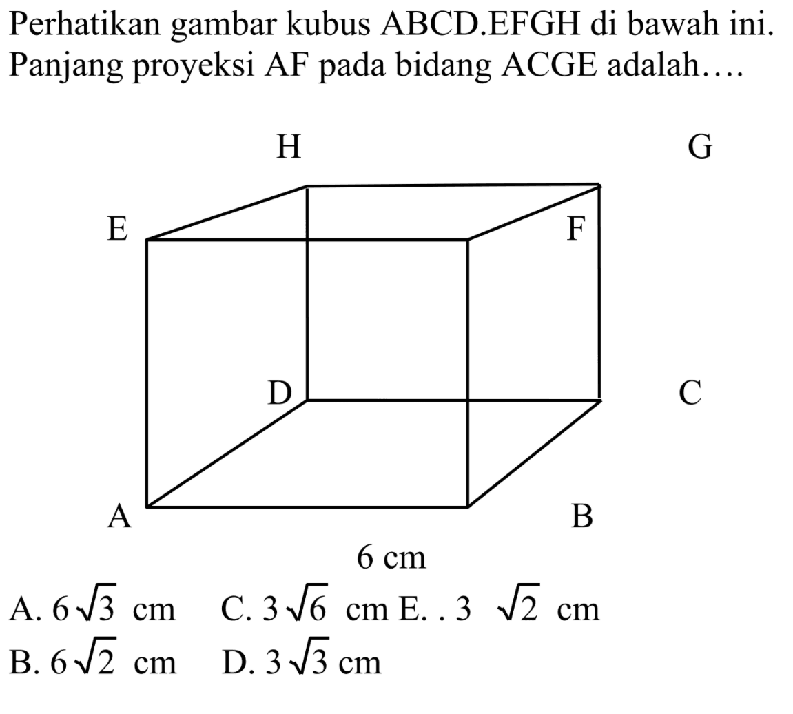 Perhatikan gambar kubus ABCD.EFGH di bawah ini. Panjang proyeksi AF pada bidang ACGE adalah....