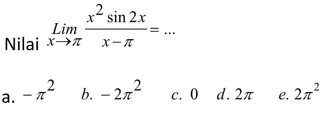 Nilai lim x->pi (x^2sin 2x)/(x-pi)=